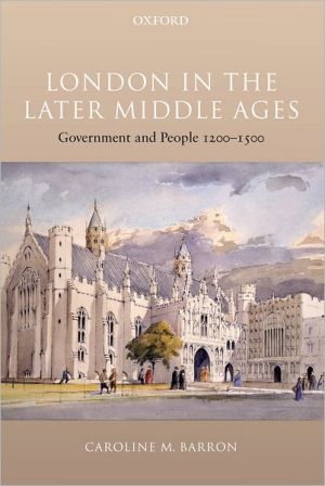 Book London in the Later Middle Ages: Government and People 1200-1500 free