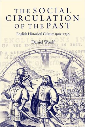 Book The Social Circulation of the Past: English Historical Culture 1500-1730 free