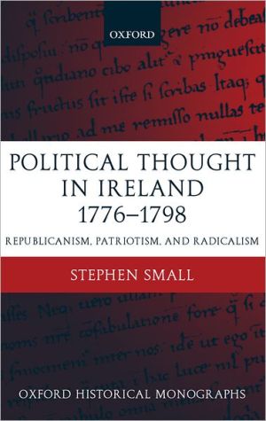 Book Political Thought in Ireland, 1776-1798: Republicanism, Patriotism, and Radicalism free