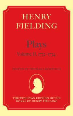 Book Henry Fielding - Plays, Volume II, 1732 - 1734 (Wesleyan Edition of the Works of Henry Fielding) free