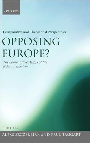 Book Opposing Europe? The Comparative Party Politics of Euroscepticism: Volume 2: Comparative and Theoretical Perspectives free