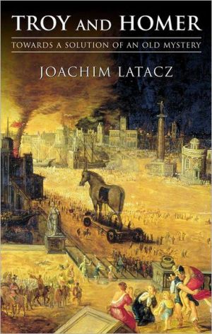 Book Troy and Homer: Towards a Solution of an Old Mystery free
