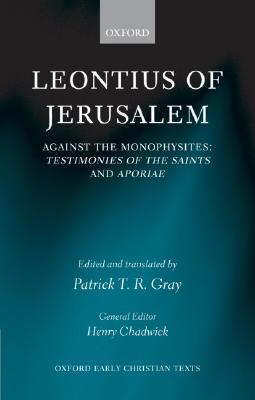 Book Leontius of Jerusalem: Against the Monophysites: Testimonies of the Saints and Aporiae (Oxford Early Christian Texts) free