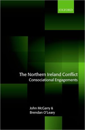 Book The Northern Ireland Conflict: Consociational Engagements free