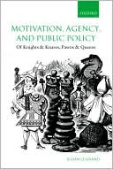 Book Motivation, Agency, and Public Policy: Of Knights and Knaves, Pawns and Queens free