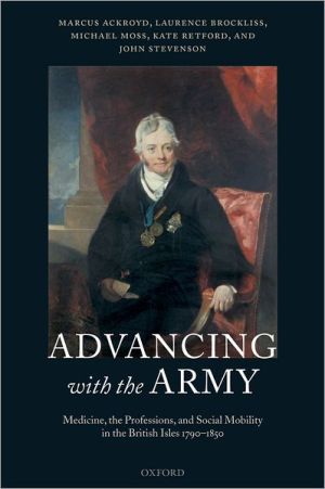 Book Advancing with the Army: Medicine, the Professions and Social Mobility in the British Isles 1790-1850 free