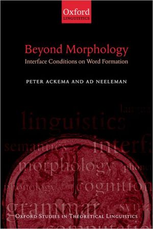 Book Beyond Morphology: Interface Conditions on Word Formation (Oxford Studies in Theoretical Linguistics, 6) free