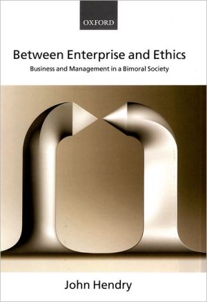 Book Between Enterprise and Ethics: Business and Management in a Bimoral Society free