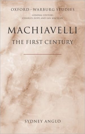 Book Machiavelli - The First Century: Studies in Enthusiasm, Hostility, and Irrelevance (Oxford-Warburg Studies) free