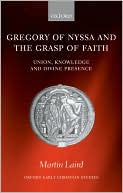 Book Gregory of Nyssa and the Grasp of Faith: Union, Knowledge, and Divine Presence (Oxford Early Christian Studies) free