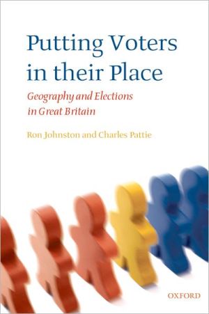 Book Putting Voters in Their Place: Geography and Elections in Great Britain (Oxford Geographical and Environmental Studies Series) free