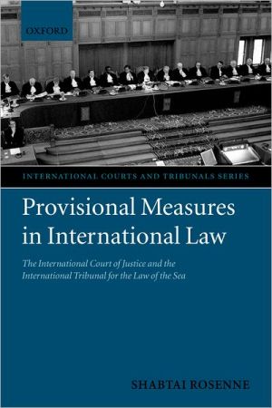 Book Provisional Measures in International Law: The International Court of Justice and the International Tribunal for the Law of the Sea (International Courts and Tribunals Series) free