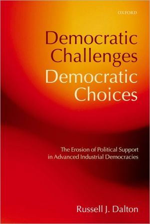 Book Democratic Challenges, Democratic Choices: The Erosion of Political Support in Advanced Industrial Democracies (Comparative Politics) free