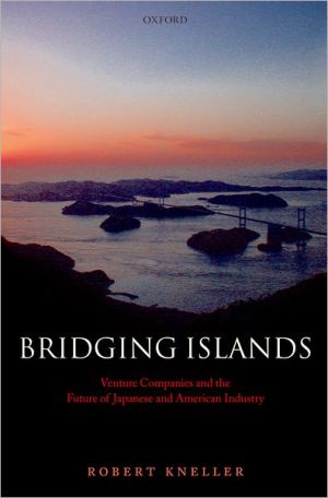 Book Bridging Islands: Venture Companies and the Future of Japanese and American Industry free