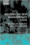 Book Building The New Managerialist State: Consultants And The Politics Of Public Sector Reform In Comparative Perspective free