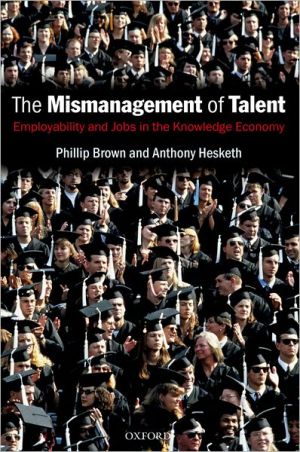 Book The Mismanagement of Talent: Employability and Jobs in the Knowledge Economy free