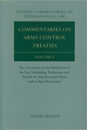 Book Commentaries On Arms Control Treaties: The Convention On The Prohibition Of The Use, Stockpiling, Production, And Transfer Of Anti-personnel Mines And ... I (oxford Commentaries On International Law) free