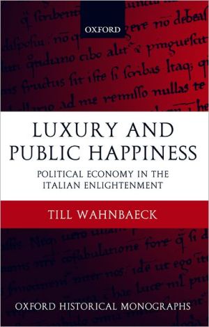 Book Luxury and Public Happiness in the Italian Enlightenment (Oxford Historical Monographs) free