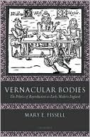 Book Vernacular Bodies: The Politics of Reproduction in Early Modern England free