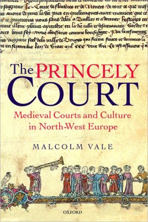 Book The Princely Court: Medieval Courts and Culture in North-West Europe, 1270-1380 free