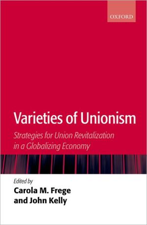 Book Varieties of Unionism: Strategies for Union Revitalization in a Globalizing Economy free