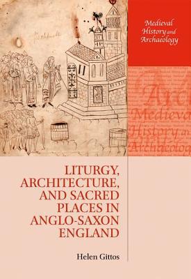 Book Liturgy, architecture, and sacred places in Anglo-Saxon England free