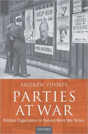 Book Parties at war: political organization in Second World War Britain free