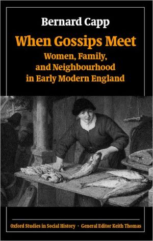 Book When Gossips Meet: Women, Family, and Neighbourhood in Early Modern England (Oxford Studies in Social History) free