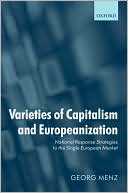 Book Varieties Of Capitalism And Europeanization: National Response Strategies To The Single European Market free