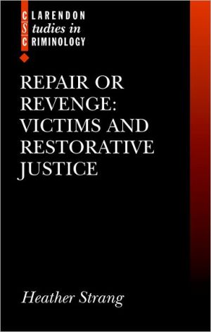 Book Repair or Revenge: Victims and Restorative Justice (Clarendon Studies in Criminology) free