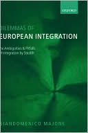 Book Dilemmas of European Integration: The Ambiguities and Pitfalls of Integration by Stealth free