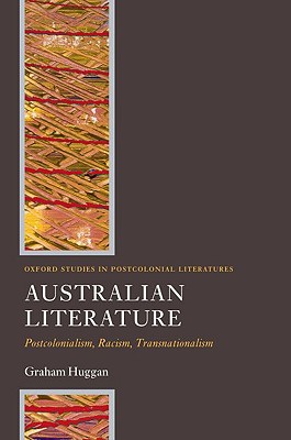 Book Australian Literature: Postcolonialism, Racism, Transnationalism (Oxford Studies in Postcolonial Literatures) free