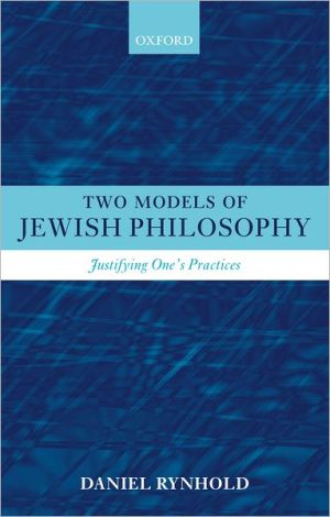 Book Two Models of Jewish Philosophy: Justifying One's Practices free