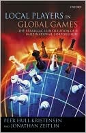 Book Local Players in Global Games: The Strategic Constitution Of A Multinational Corporation free