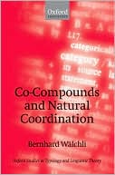 Book Co-Compounds and Natural Coordination (Oxford Studies in Typology and Linguistic Theory) free