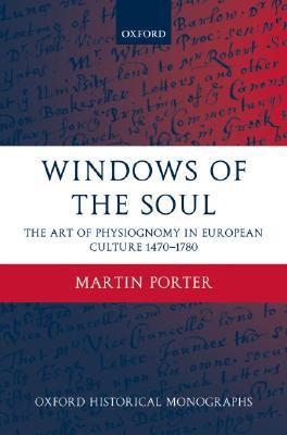 Book Windows of the Soul: Physiognomy in European Culture 1470-1780 (Oxford Historical Monographs) free