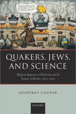 Book Quakers, Jews, and Science: Religious Responses to Modernity and the Sciences in Britain, 1650-1900 free