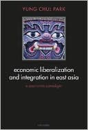 Book Economic Liberalization and Integration in East Asia: A Post-Crisis Paradigm free