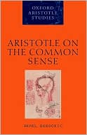 Book Aristotle on the Common Sense (Oxford Aristotle Studies Series) free