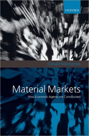 Book Material Markets: How Economic Agents are Constructed (Clarendon Lectures in Management Studies) free