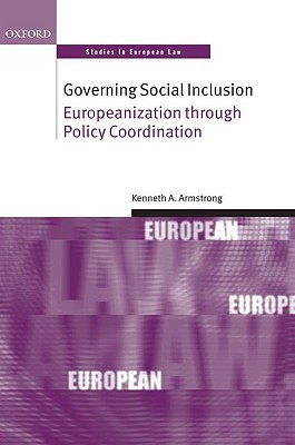 Book Governing Social Inclusion: Europeanization through Policy Coordination (Oxford Studies in European Law) free