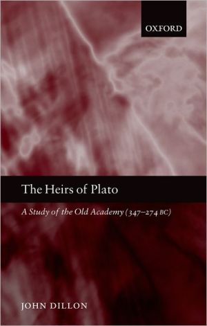 Book The Heirs of Plato: A Study of the Old Academy (347-274 BC) free
