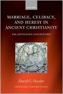 Book Marriage, Celibacy, and Heresy in Ancient Christianity: The Jovinianist Controversy (Oxford Early Christian Studies) free