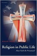 Book Religion in Public Life: Must Faith Be Privatized? free