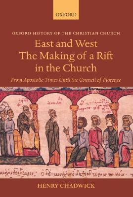 Book East and West: The Making of a Rift in the Church: From Apostolic Times until the Council of Florence (Oxford History of the Christian Church) free
