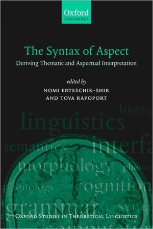 Book The Syntax of Aspect: Deriving Thematic and Aspectual Interpretation (Oxford Studies in Theoretical Linguistics, 10) free