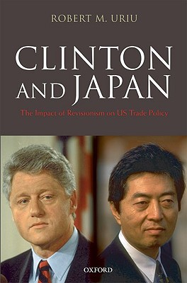 Book Clinton and Japan: The Impact of Revisionism on U.S. Trade Policy free