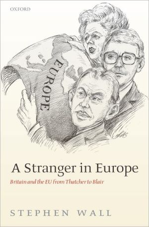 Book A Stranger in Europe: Britain and the EU from Thatcher to Blair free