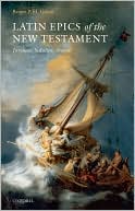 Book Latin Epics of the New Testament: Juvencus, Sedulius, Arator free
