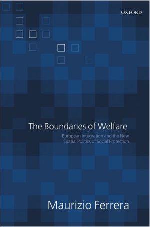 Book The Boundaries of Welfare: European Integration and the New Spatial Politics of Social Solidarity free